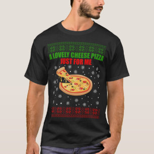 A Lovely Cheese Pizza Just For Me Christmas T-Shirt