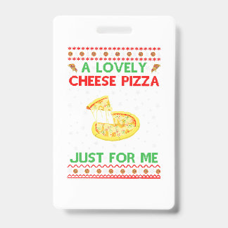 A Lovely Cheese Pizza Shirt Alone Funny Kevin X-Ma ID Badge