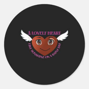A Lovely Heart Is Like Sunshine On A Rainy Day. S  Classic Round Sticker