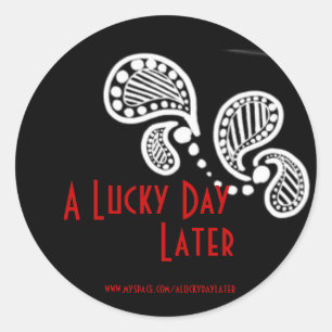 A Lucky Day Later Classic Round Sticker