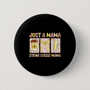 A mama string cheese era coffee mother day coquett 6 cm round badge