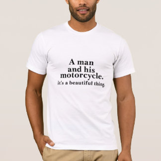 A man and his motorcycle its a beautiful thing T-Shirt