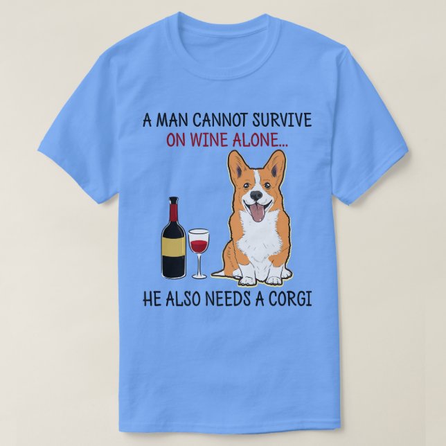 A Man Cannot Survive On Wine Alone He Also Needs A T-Shirt (Design Front)