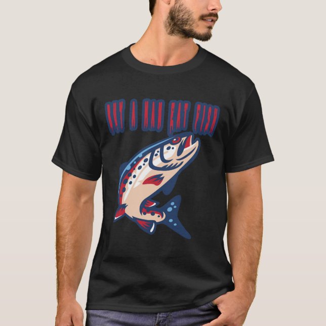 A Man Eat Fish 102 T-Shirt (Front)
