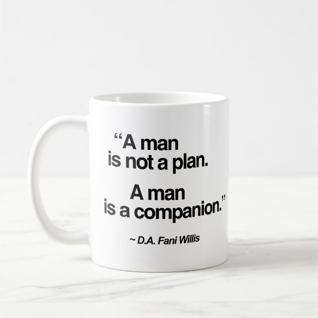 A man is not a plan. A man is a companion. Coffee Mug (Left)