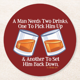 A MAN NEEDS TWO WHISKEYS by Jeff Willis Art Round Paper Coaster
