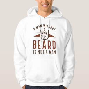 A Man Without A Beard Is Not A Man Hoodie