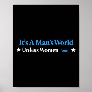 A Mans World Unless Women Vote Feminist Gender Equ Poster