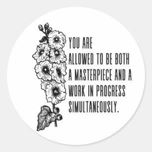 A masterpiece and a work in progress poster classic round sticker