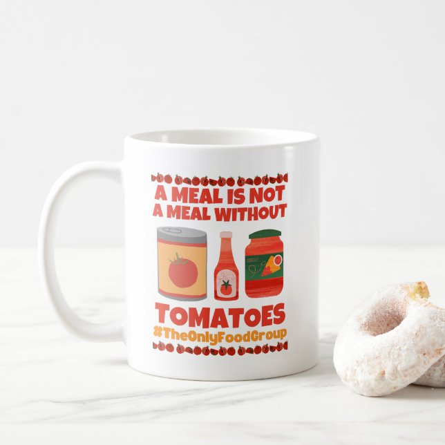 A meal is not a meal without tomatoes  coffee mug (With Donut)