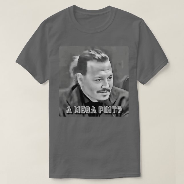 A Mega Pint Depp T-Shirt (Design Front)