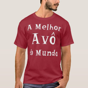 A Melhor Avo do Mundo best Grandma In Portuguese T-Shirt