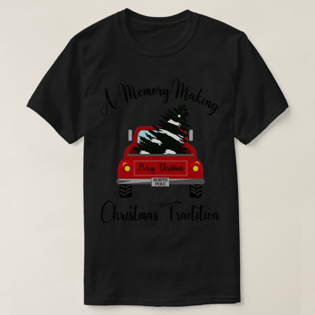 A Memory Making Christmas Tradition T-Shirt (Design Front)