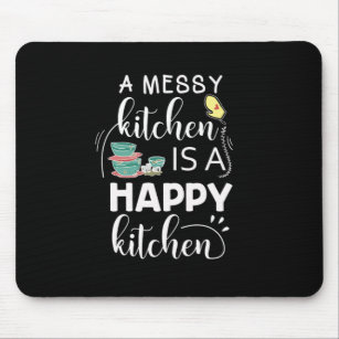 A Messy Kitchen Is A Happy Kitchen Cook Cooking  Mouse Pad