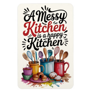 A Messy Kitchen Is A Happy Kitchen Magnet