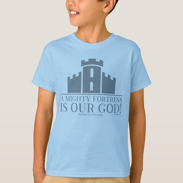 A Mighty Fortress Is Our God T-Shirt (Front)