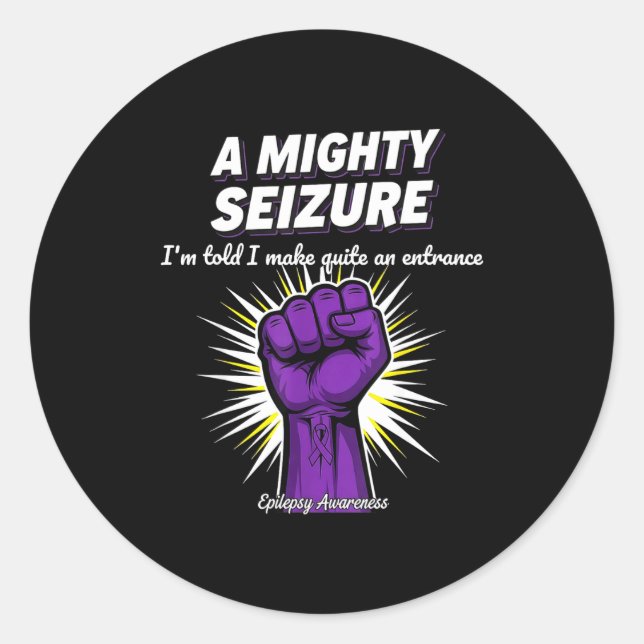 A Mighty Seizure Elepsy Awareness Funny Suprt  Classic Round Sticker (Front)