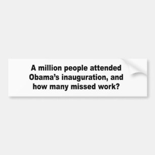A million people attended Obama's inauguration Bumper Sticker