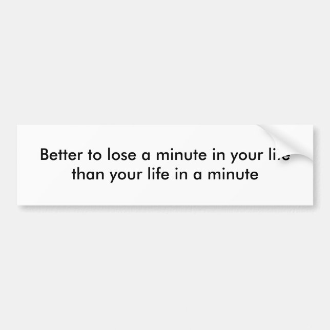A minute in your life bumper sticker (Front)