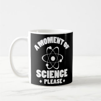 A Moment Of Science Please  1  Coffee Mug