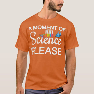 A moment of science please 58 T-Shirt