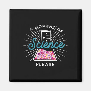 A Moment Of Science Please Scientist Science Teach Magnet