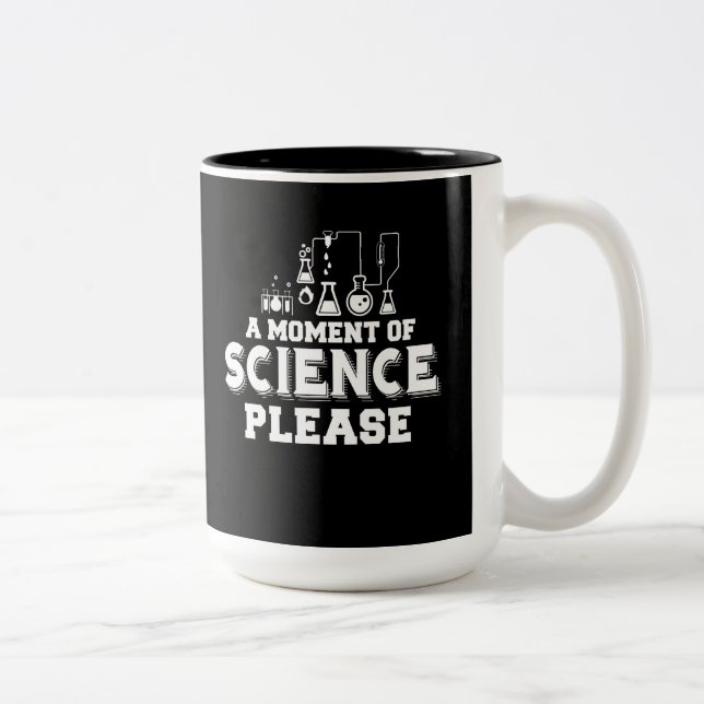 A Moment Of Science Please Two-Tone Coffee Mug (Right)