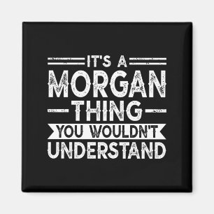A morgan thing wouldn't understand family name magnet