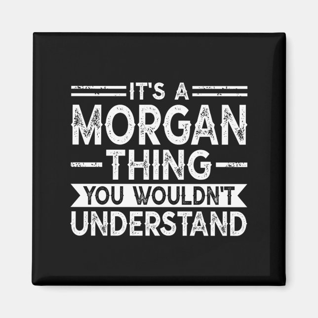 A morgan thing wouldn't understand family name magnet (Front)