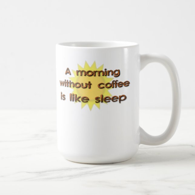 A Morning Without Coffee Is Like Sleep Funny Mug (Right)