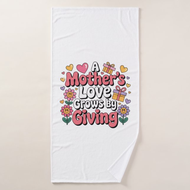 A Mother’s Love Grows By Giving Bath Towel (Bath Towel)