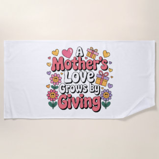 A Mother’s Love Grows By Giving Beach Towel
