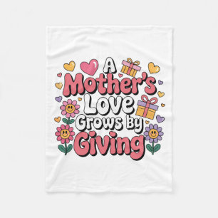 A Mother’s Love Grows By Giving Fleece Blanket