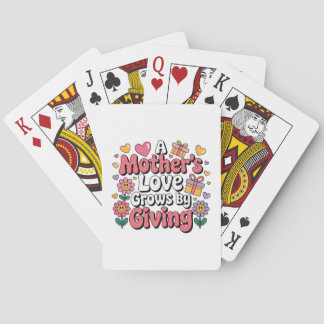 A Mother’s Love Grows By Giving Playing Cards