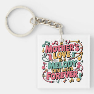 A Mother’s Love Is A Melody That Lasts Forever Key Ring