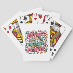 A Mother’s Love Is A Melody That Lasts Forever Playing Cards