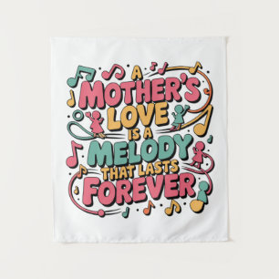 A Mother’s Love Is A Melody That Lasts Forever Tapestry