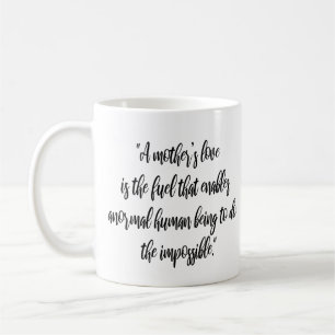 "A mother’s love is the fuel that Modern Mum Coffee Mug