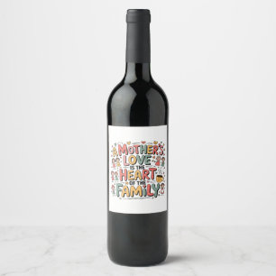 A Mother’s Love Is The Heart Of The Family Wine Label