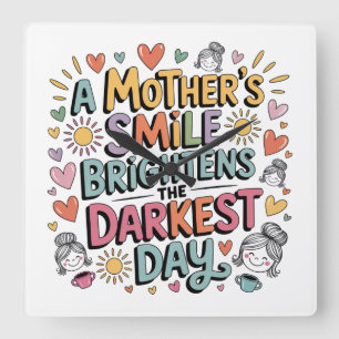 A Mother’s Smile Brightens The Darkest Day Square Wall Clock