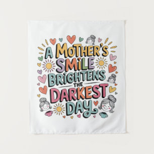 A Mother’s Smile Brightens The Darkest Day Tapestry