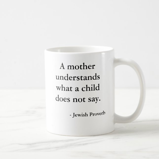 A mother understands what a child does not say.... coffee mug (Right)