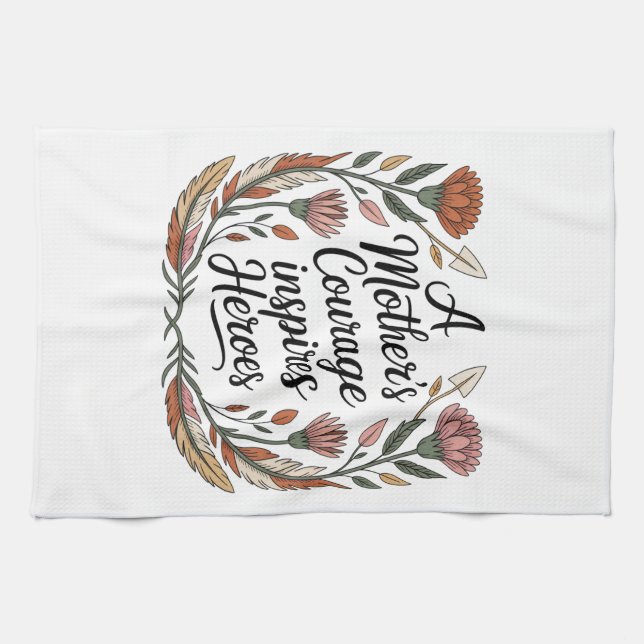 A Mother's Courage Inspires Heroes Tea Towel (Horizontal)