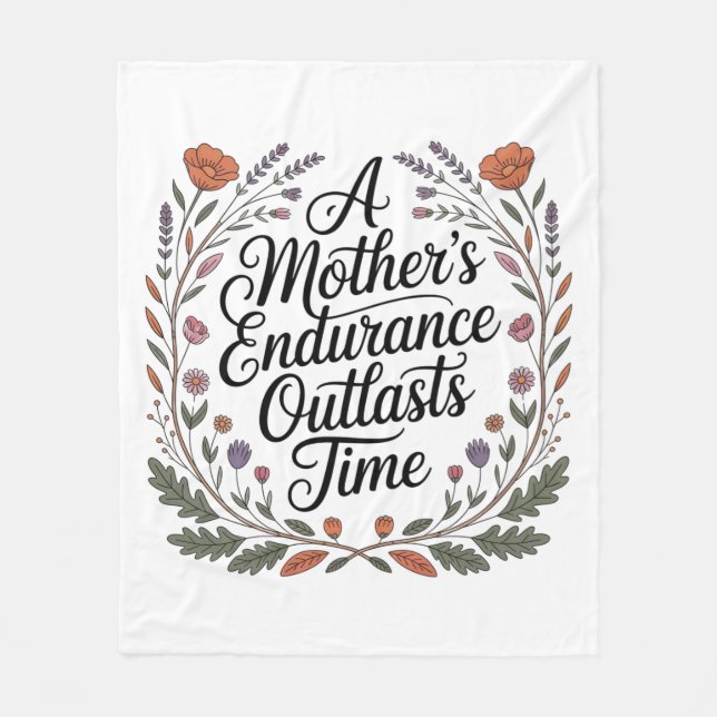 A Mother's Endurance Outlasts Time Fleece Blanket (Front)