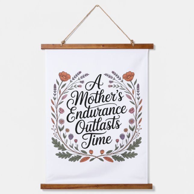 A Mother's Endurance Outlasts Time Hanging Tapestry (Front)