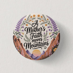 A Mother's Faith Moves Mountains 3 Cm Round Badge