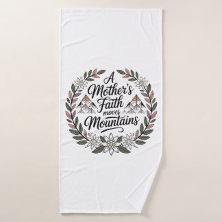 A Mother's Faith Moves Mountains Bath Towel