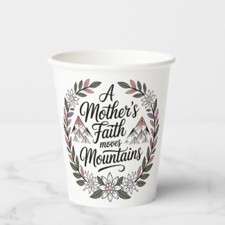 A Mother's Faith Moves Mountains Paper Cups