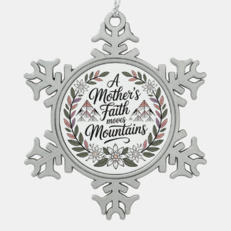A Mother's Faith Moves Mountains Snowflake Pewter Christmas Ornament