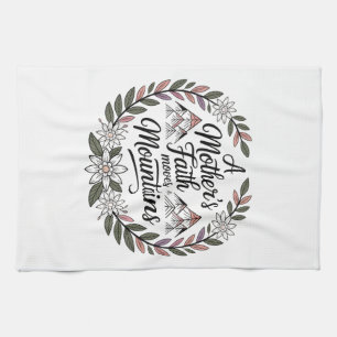 A Mother's Faith Moves Mountains Tea Towel